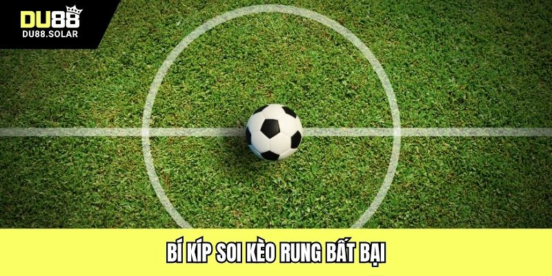 Bí kíp soi kèo rung bất bại