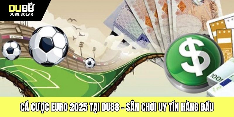 Cá Cược Euro 2025