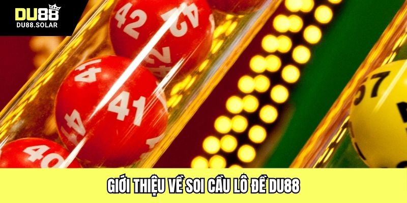 Giới thiệu về soi cầu lô đề DU88