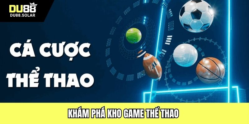 Khám phá kho game thể thao 