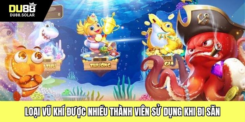 Loại vũ khí được nhiều thành viên sử dụng khi đi săn