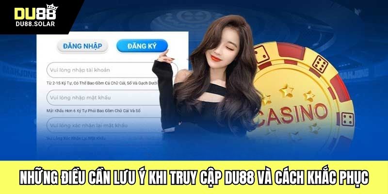 Những điều cần lưu ý khi truy cập DU88 và cách khắc phục