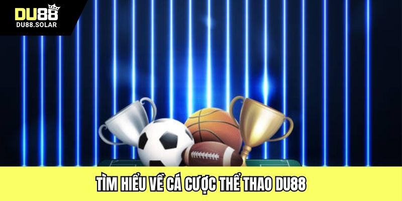 Tìm hiểu về cá cược thể thao DU88