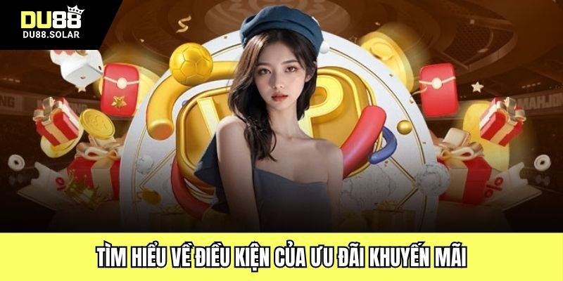 Tìm hiểu về điều kiện của ưu đãi khuyến mãi Du88