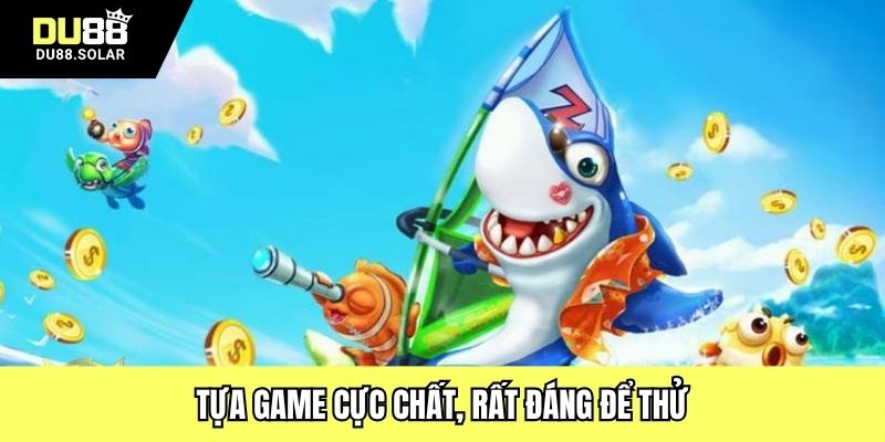 Tựa game cực chất, rất đáng để thử